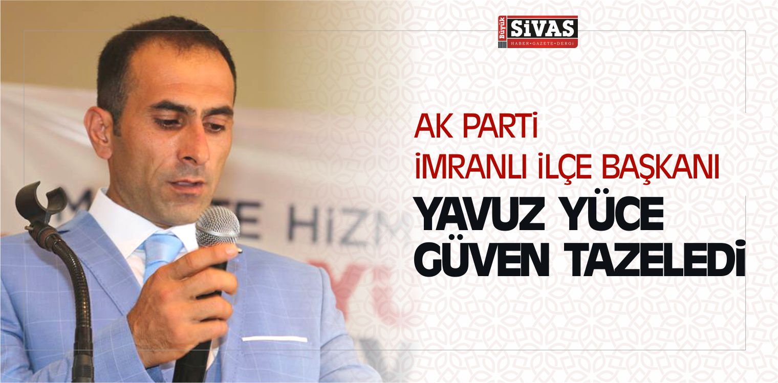 AK Parti İlçe Başkanı Yavuz Yüce Güven Tazeledi