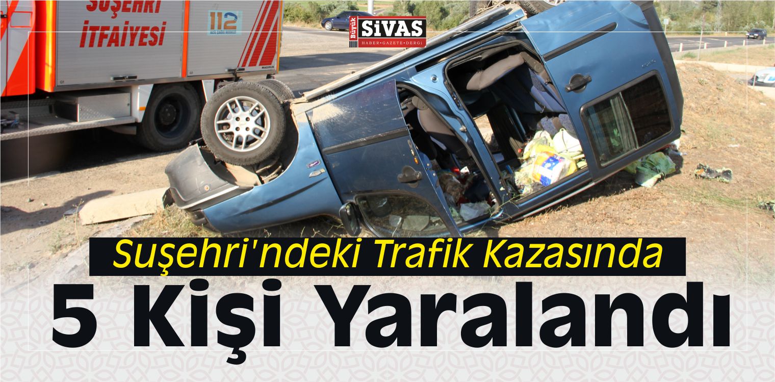 Suşehri’ndeki Trafik Kazasında 5 Kişi Yaralandı