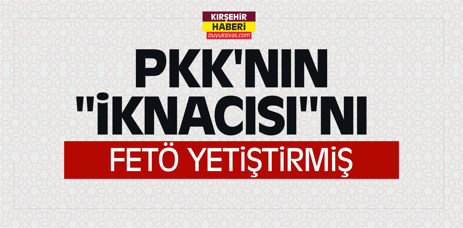 PKK’nın “iknacısı”nı FETÖ Yetiştirmiş
