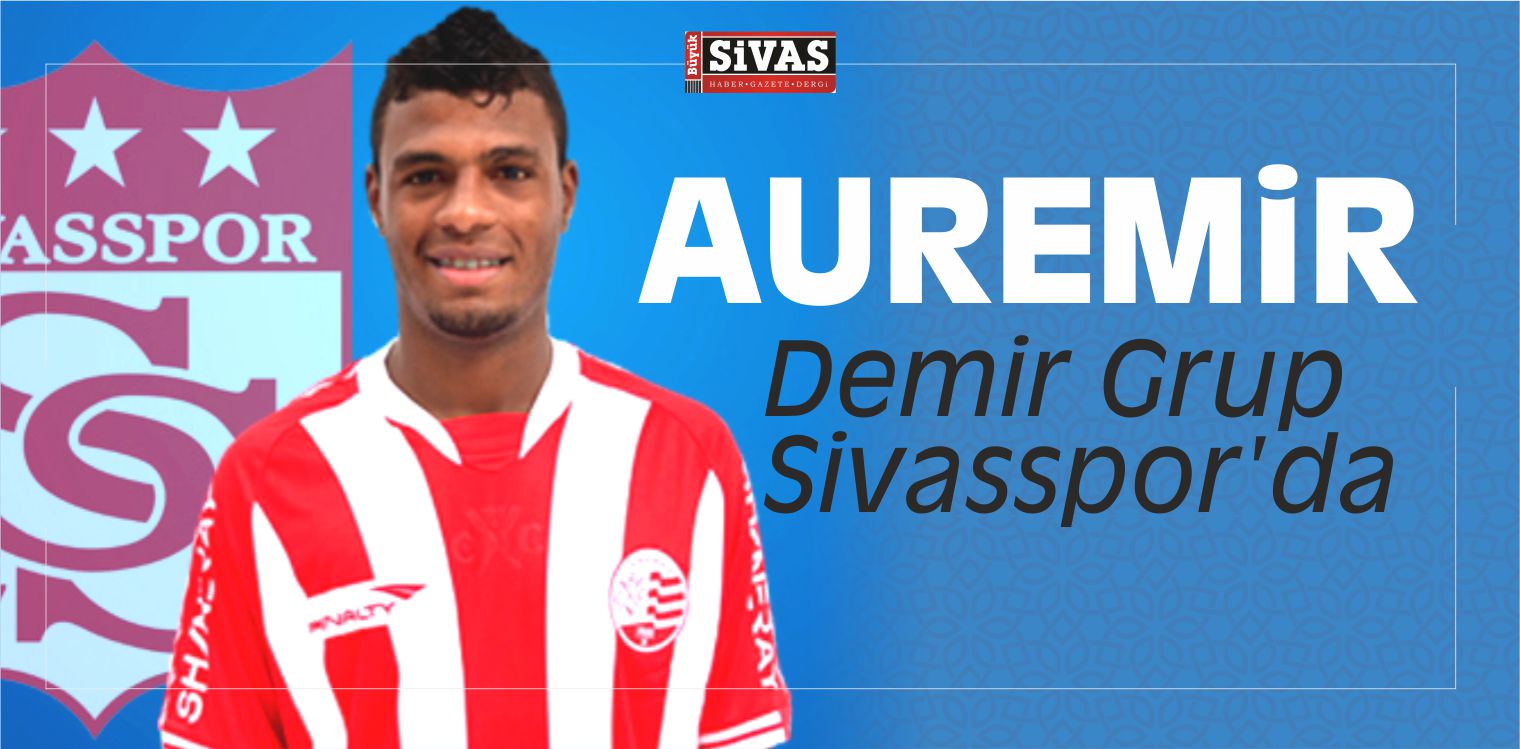 Brezilyalı Orta Saha Oyuncusu Auremir Demir Grup Sivasspor’da