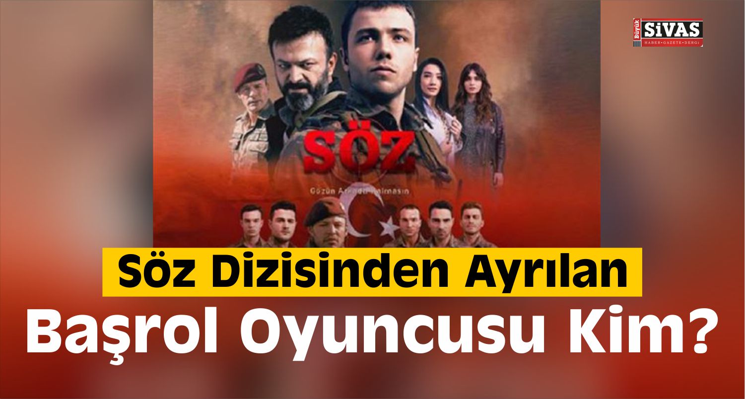 Sevilen Dizi “Söz”den Şaşırtan Ayrılık!