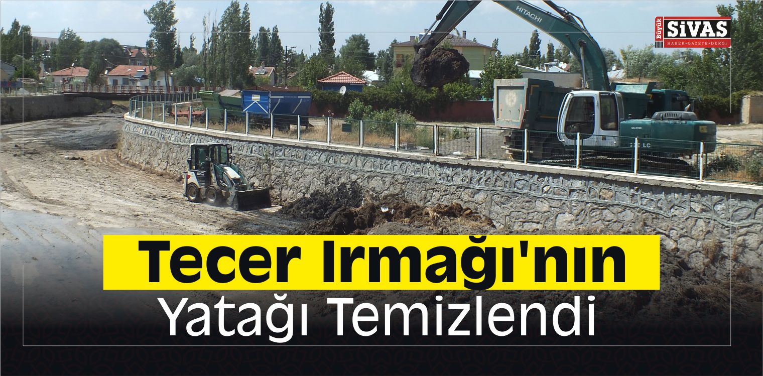 Tecer Irmağı’nın Yatağı Temizlendi