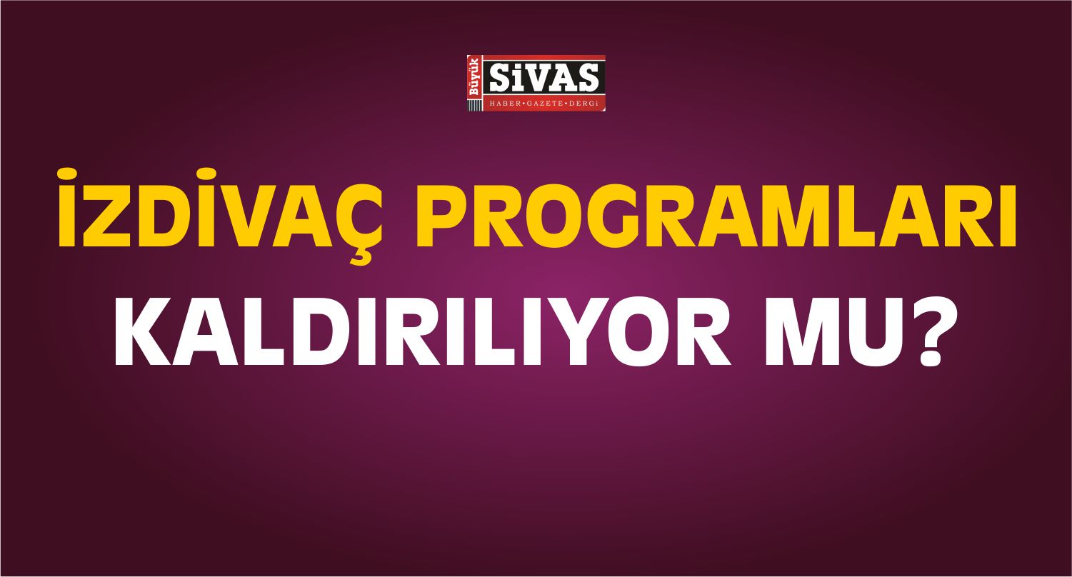 İzdivaç Programları Kaldırılıyor Mu
