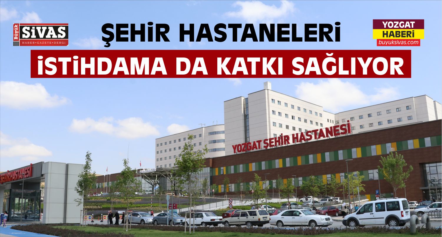 Şehir Hastaneleri İstihdama Da Katkı Sağlıyor