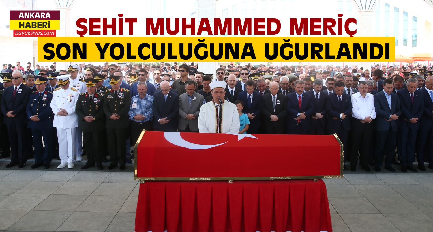Şehit Muhammed Meriç Son Yolculuğuna Uğurlandı
