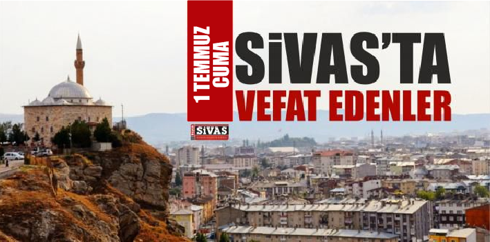 Sivas’ta Aramızdan Ayrılanlar 1 Eylül