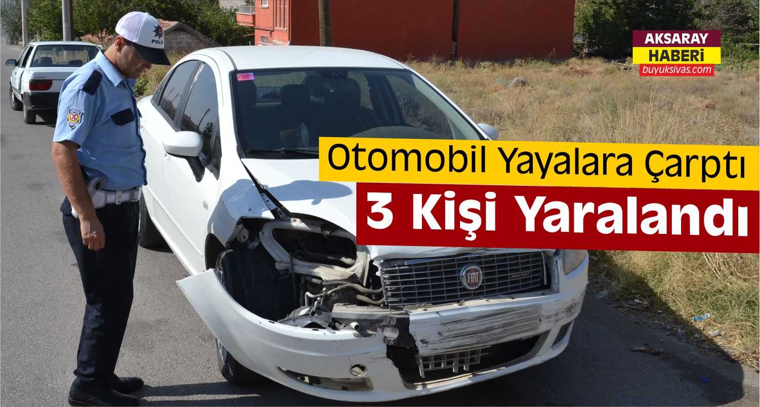 Aksaray’da Kaza Yapan Otomobil Yayalara Çarptı