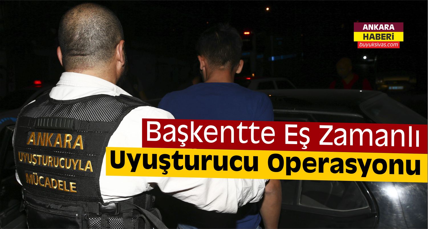 Ankara’da Uyuşturucu Operasyonu