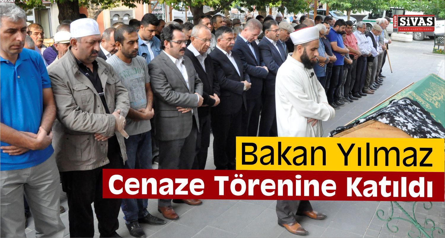 Bakan Yılmaz, Gürün’de Cenaze Törenine Katıldı
