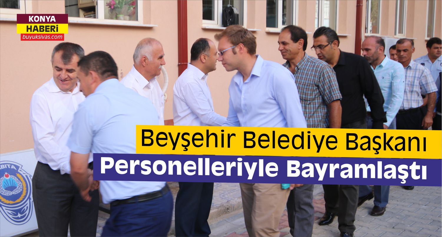 Beyşehir Belediyesinde Bayramlaşma