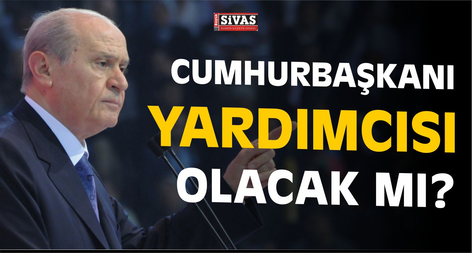 Bahçeli’nin Cumhurbaşkanı Yardımcısı Olabileceği İddialarına Açıklama