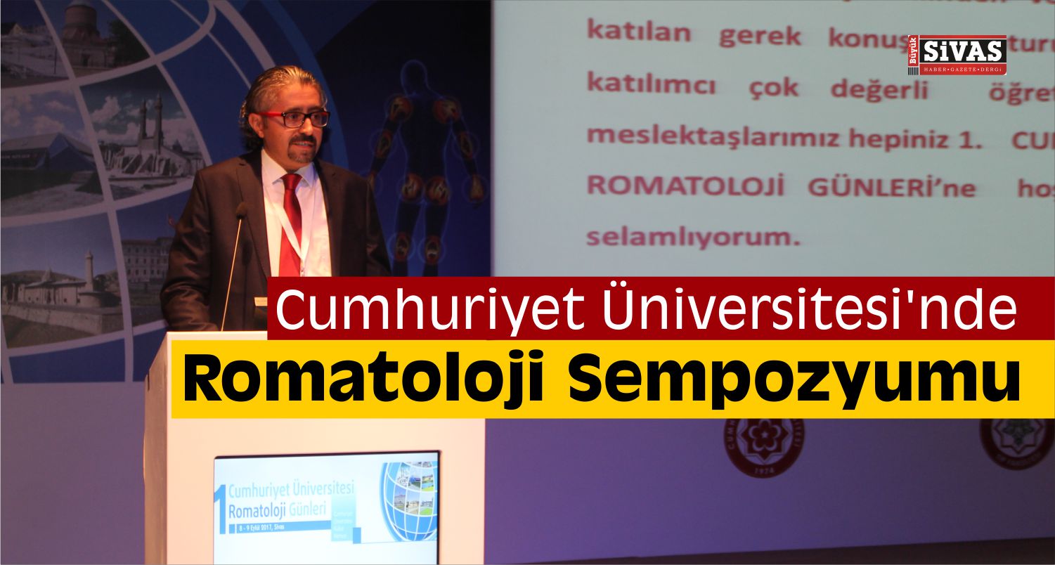 CÜ'de Romatoloji Sempozyumu Düzenlendi