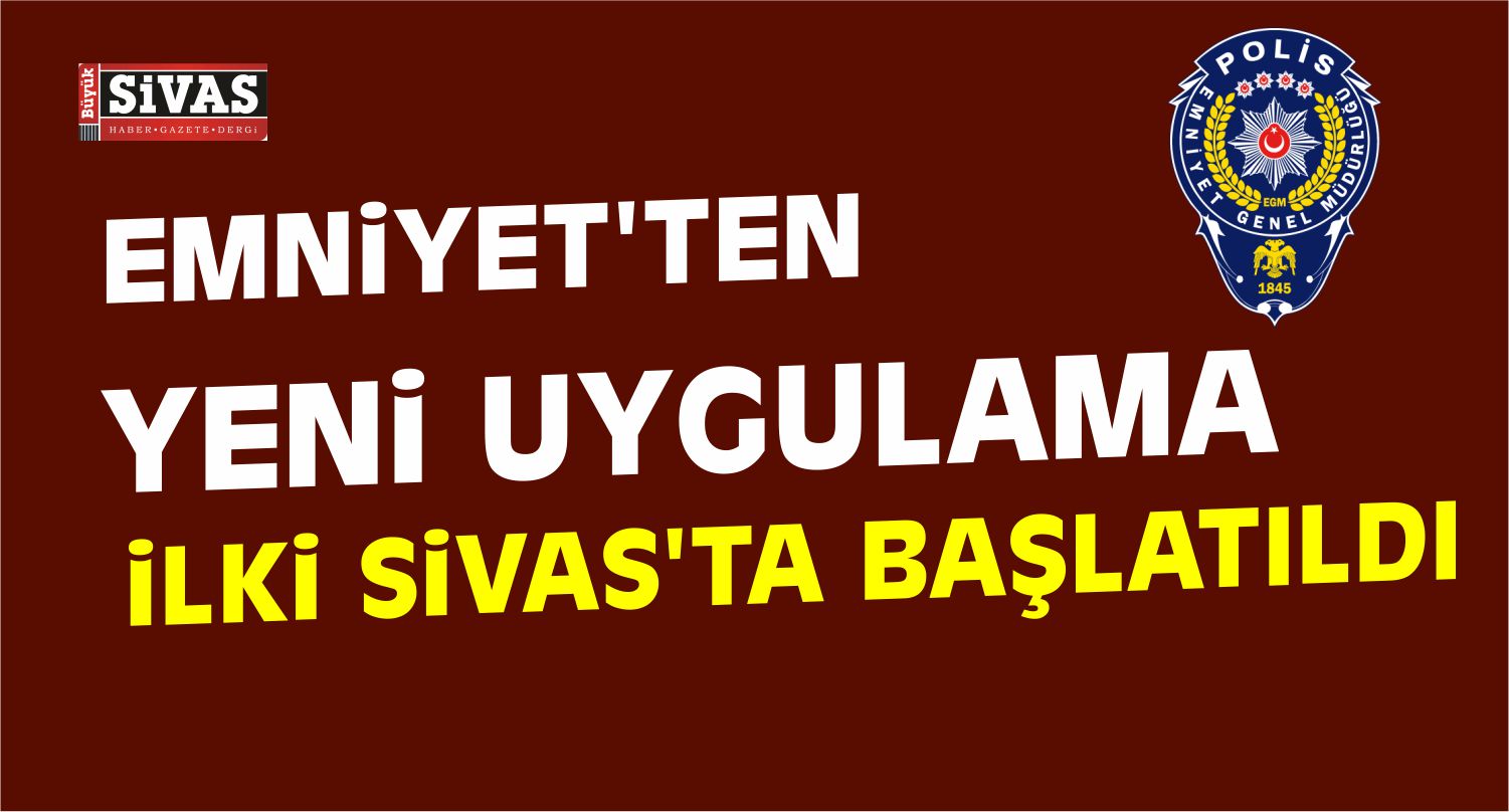 Emniyet'ten Yeni Uygulama