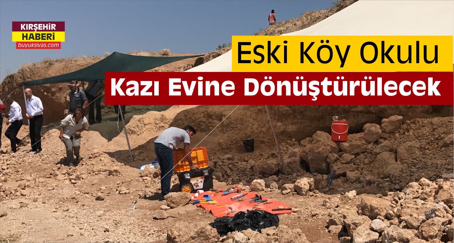 Kırşehir’de Eski Köy Okulu Kazı Evi Olacak