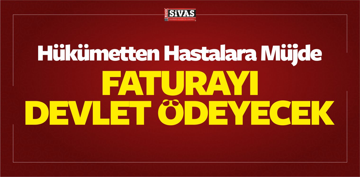 Hükümetten Hastalara Müjde