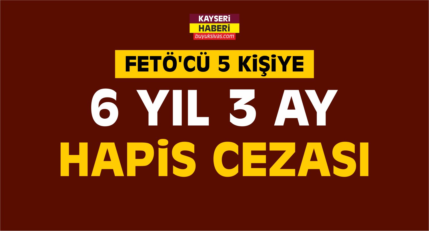 Kayseri’de FETÖ Sanıklarına Hapis Cezası
