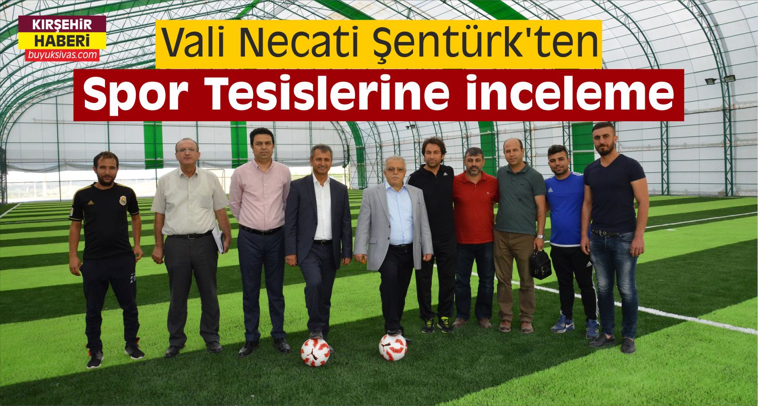 Kırşehir Valisi Şentürk, Spor Tesisleri İnceledi