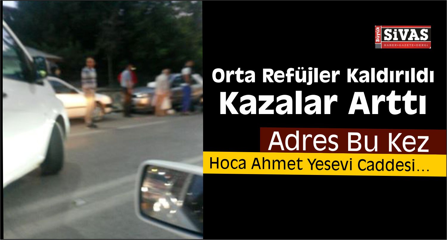 Orta Refüjler Kaldırıldı, Kazalar Arttı