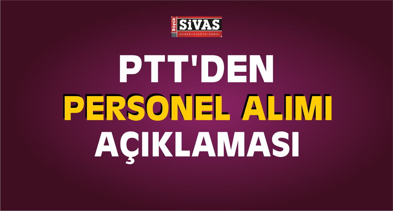 PTT’den Personel Alımına İlişkin Flaş Açıklama