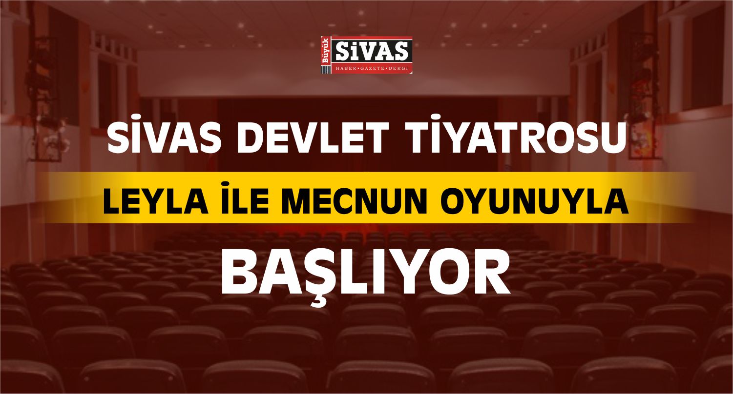 SDT Perdelerini Leyla ile Mecnun Oyunuyla Açacak
