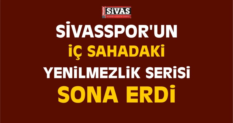 Sivasspor’un İç Sahadaki Yenilmezlik Serisi Sona Erdi