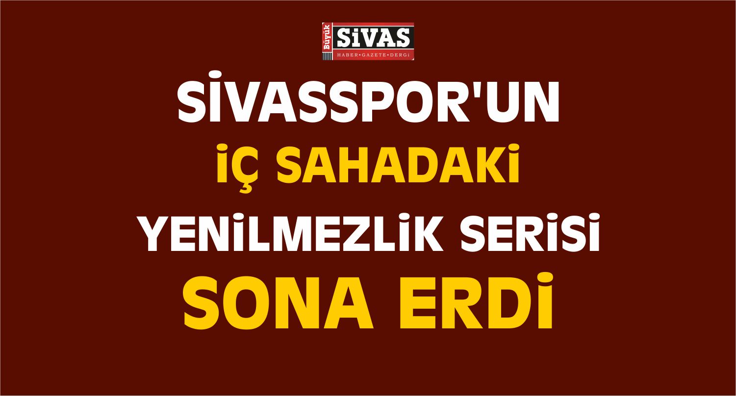 Sivasspor’un İç Sahadaki Yenilmezlik Serisi Sona Erdi