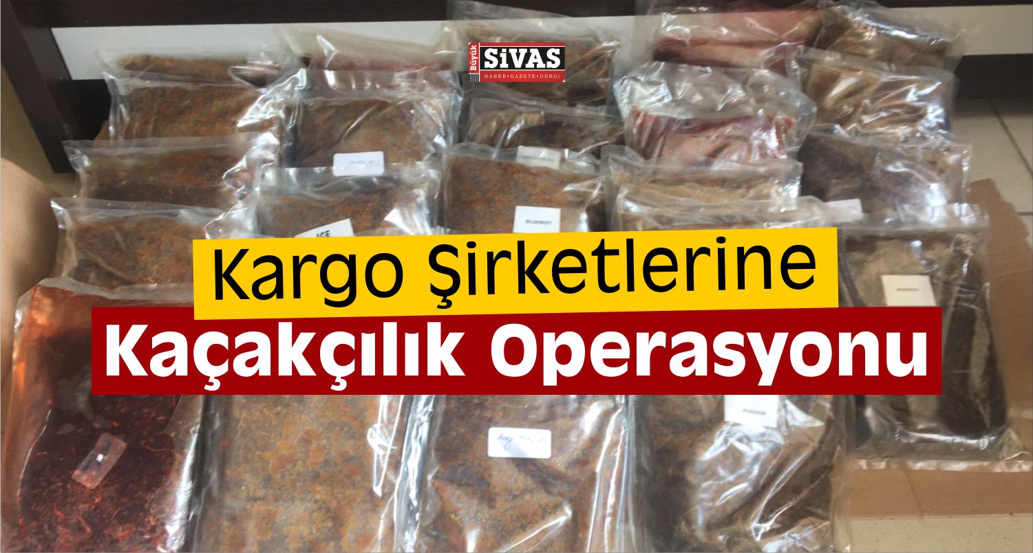 Sivas’ta Kaçakçılık Operasyonu