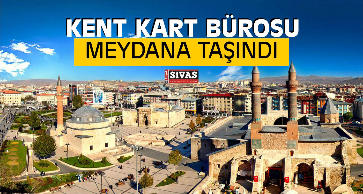 Sivas’ta Kent Kart Bürosu Taşındı