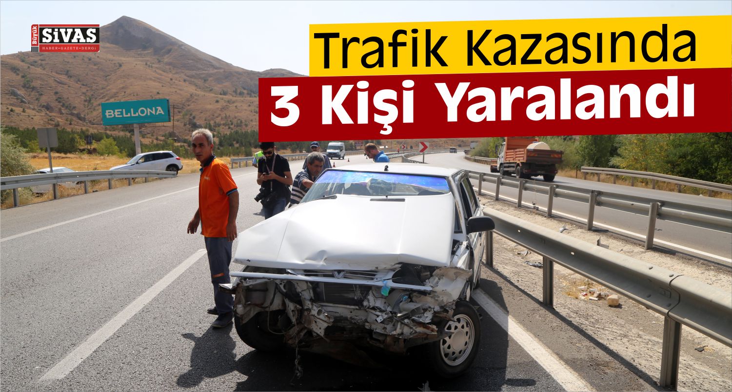 Sivas'ta Trafik Kazası yaşandı