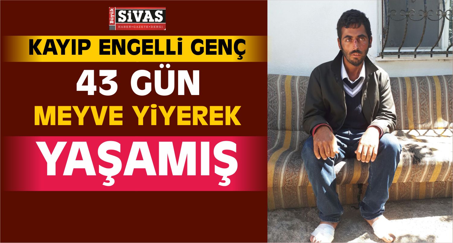 Sivas’ta 43 Gün Önce Kaybolan Engelli Genç Erzincan'da Bulundu