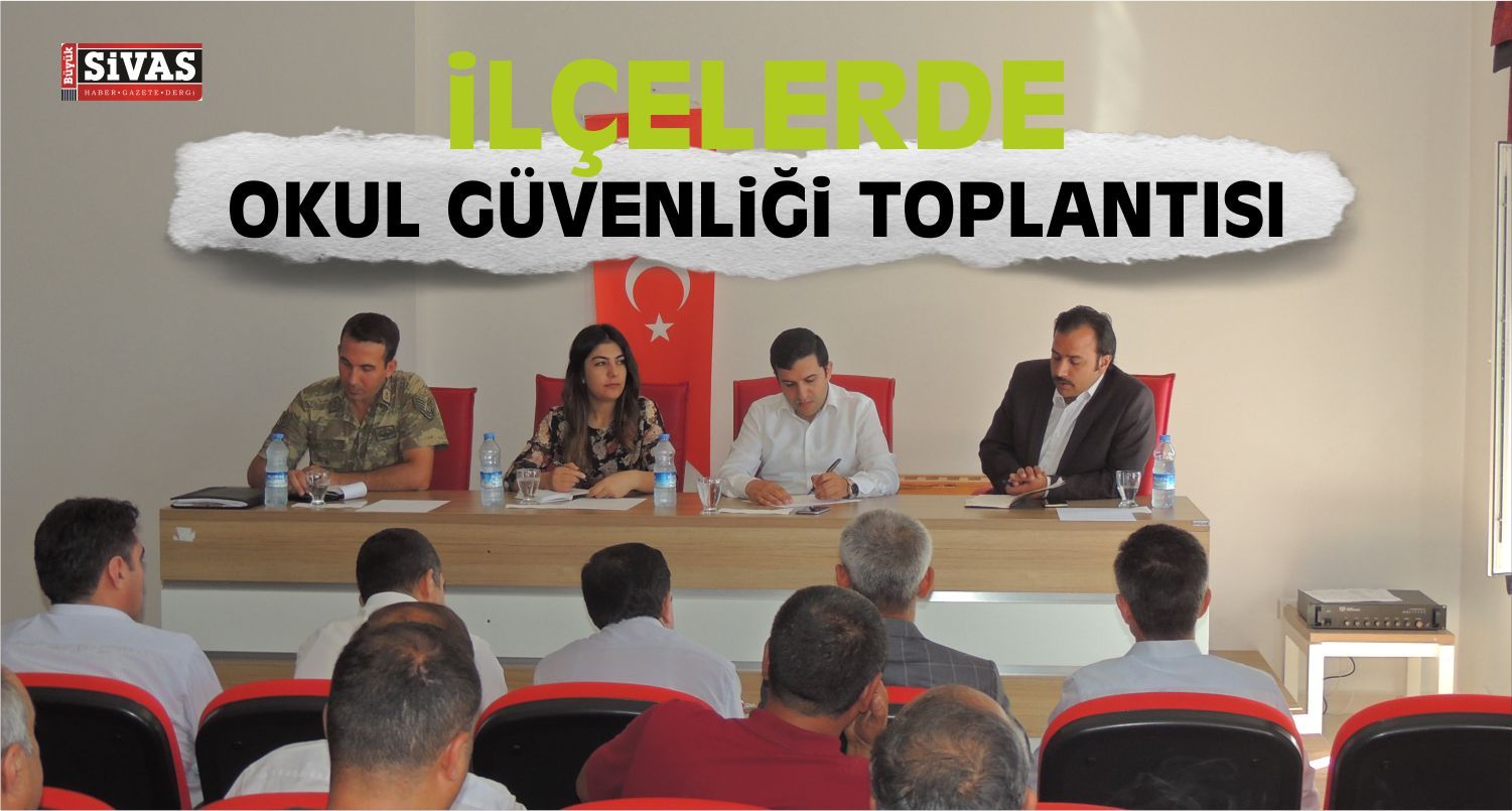 Sivas’ın İlçelerinde Okul Güvenliği Toplantısı