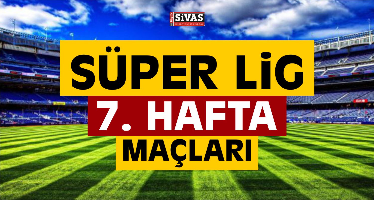 Süper Lig 7. Hafta Maçları
