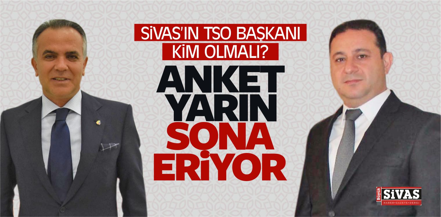 Sivas’ın TSO Başkanı Kim Olmalı? Anketi Sona Eriyor