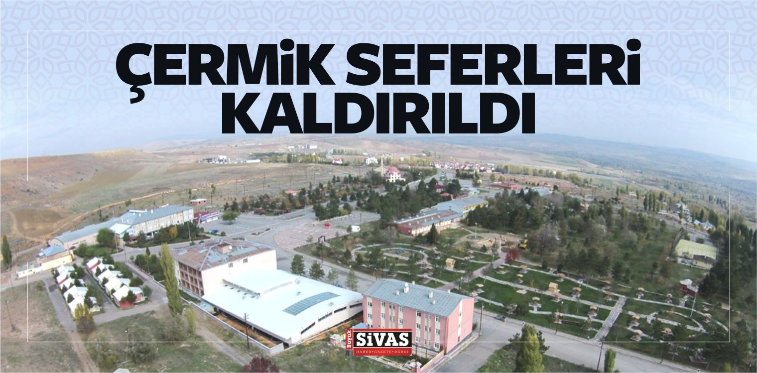Çermik Seferleri Kaldırıldı
