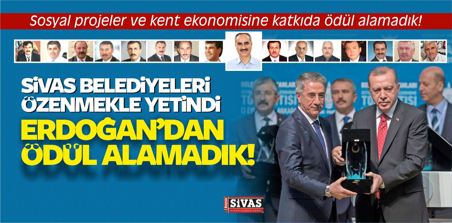 Sivas Belediyeleri Erdoğan’dan Ödül Alamadı