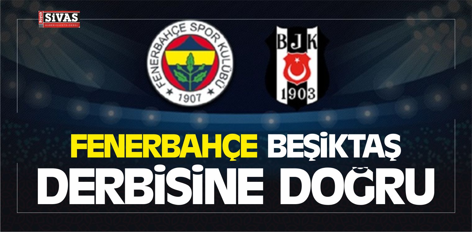 Fenerbahçe Beşiktaş Derbisine Doğru