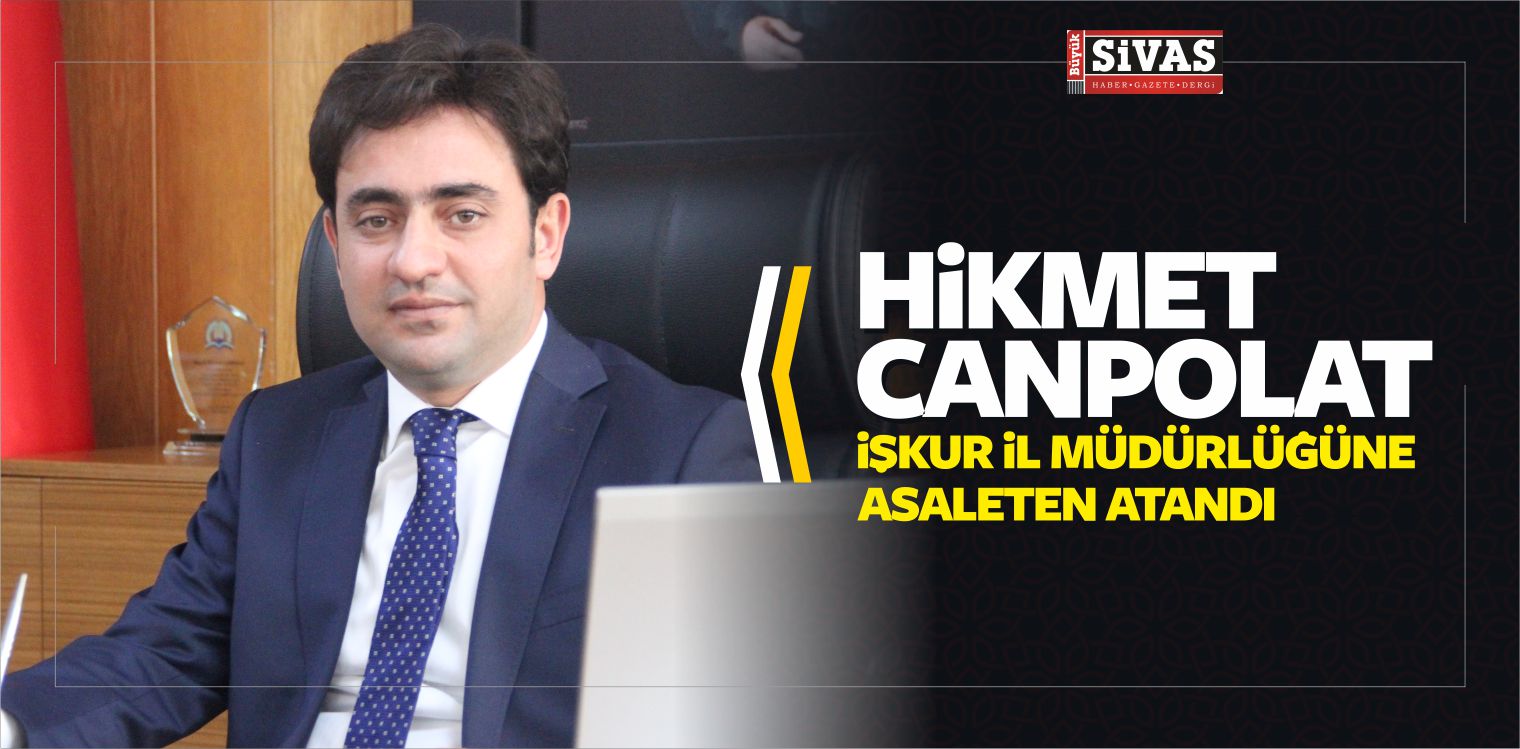 Hikmet Canpolat İŞKUR İl Müdürlüğüne Asaleten Atandı