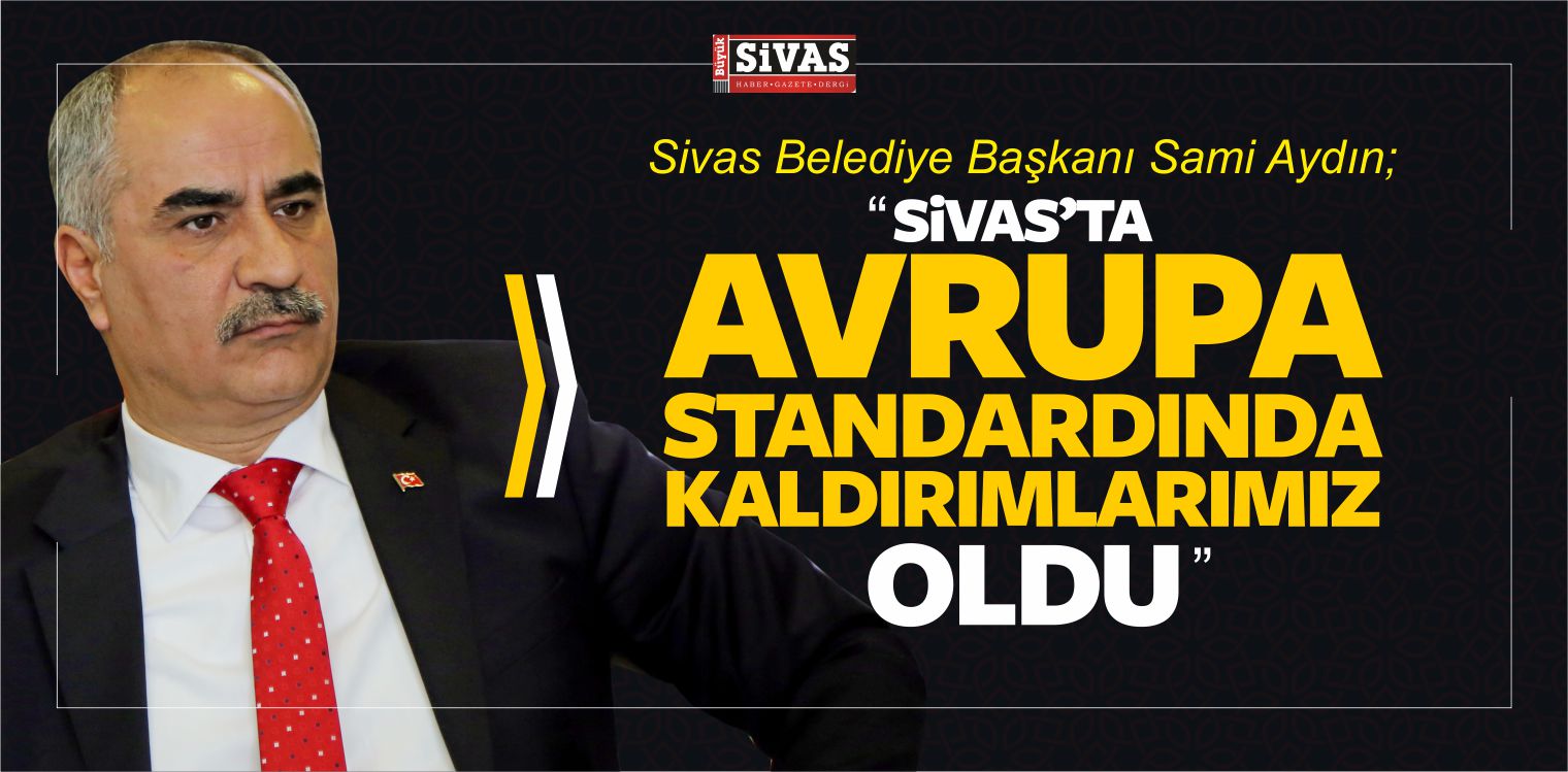 Aydın, “Sivas’ta Avrupa Standardında Kaldırımlarımız Oldu”