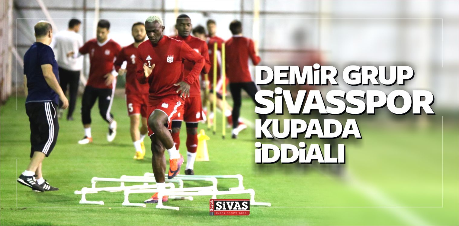Demir Grup Sivasspor Kupada iddialı