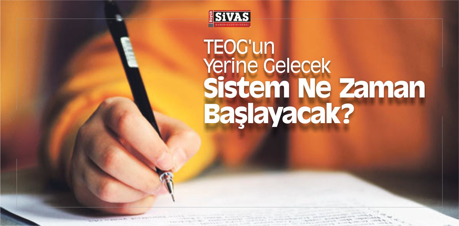 TEOG’un Yerine Gelecek Sistem