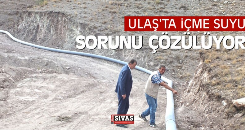 Ulaş’ta içme Suyu Sorunu Çözülüyor