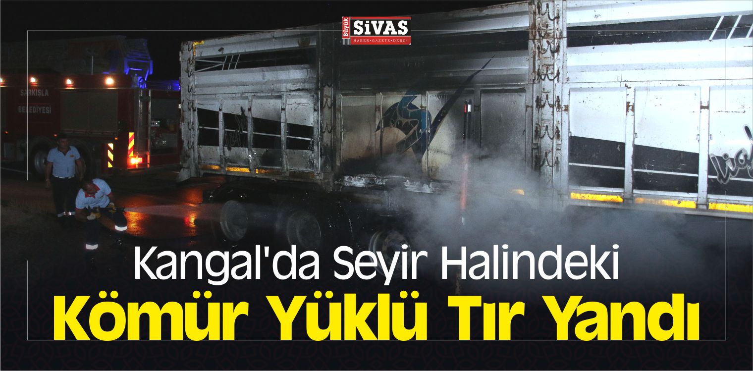 Kangal’da Seyir Halindeki Kömür Yüklü Tır Yandı