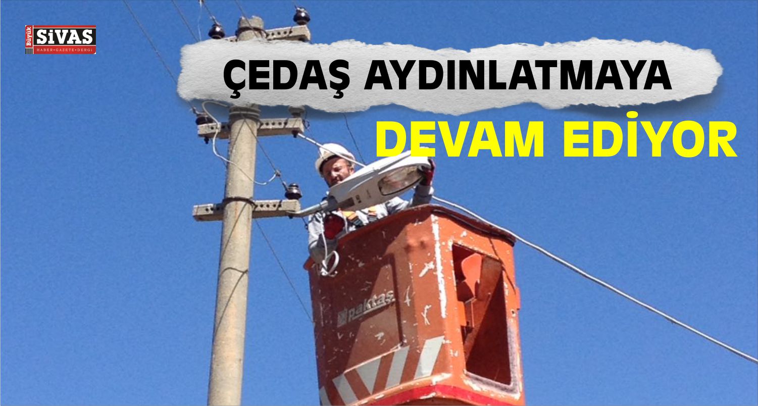 ÇEDAŞ 50 Bin Armatürün Montajını Yapacak