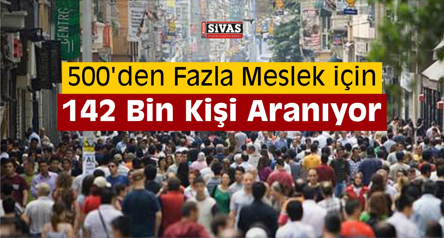 142 Bin Kişi Aranıyor! İşte Başvuru Yöntemi