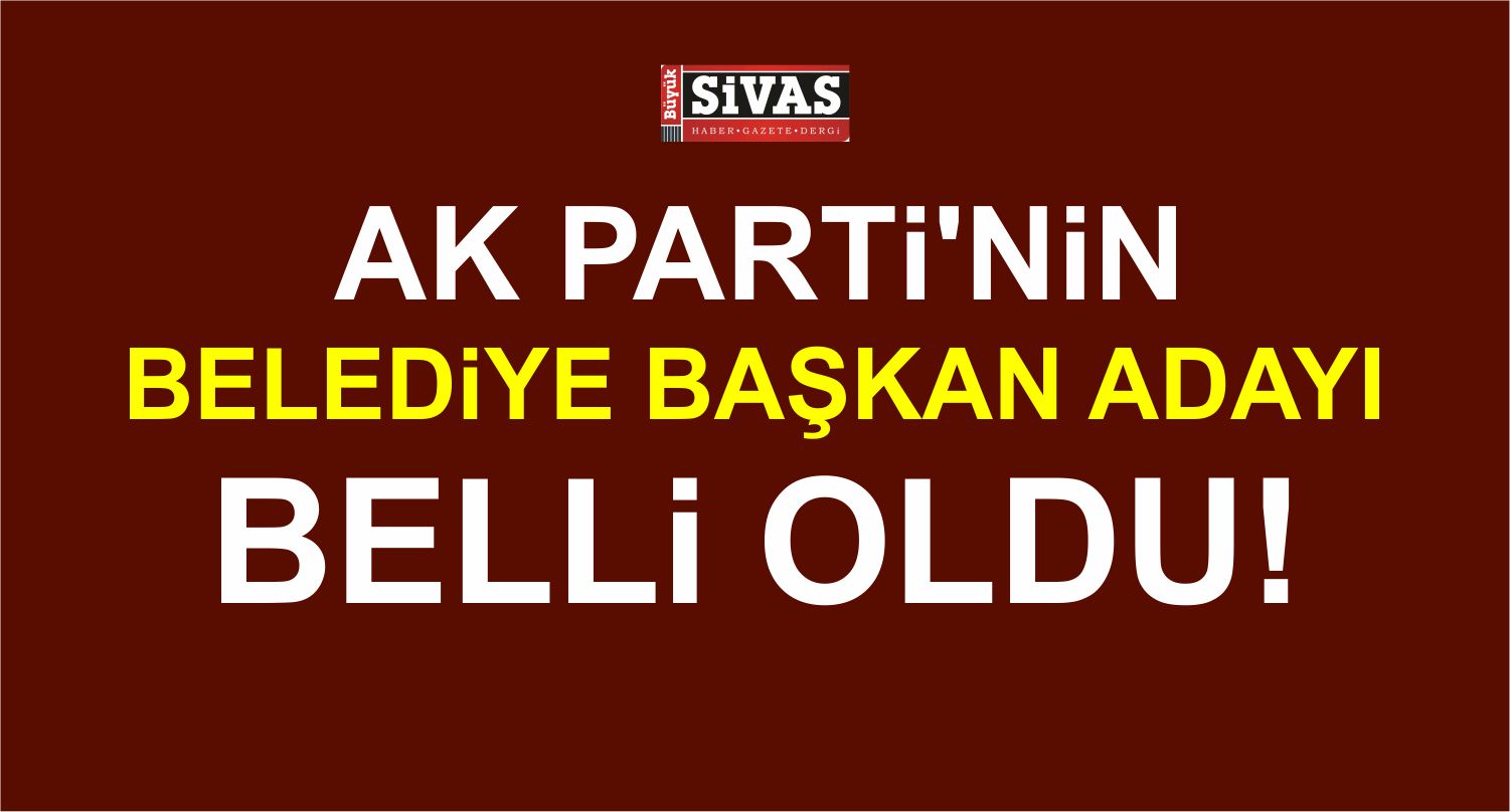 AK Parti'nin Belediye Başkan Adayı Belli Oldu