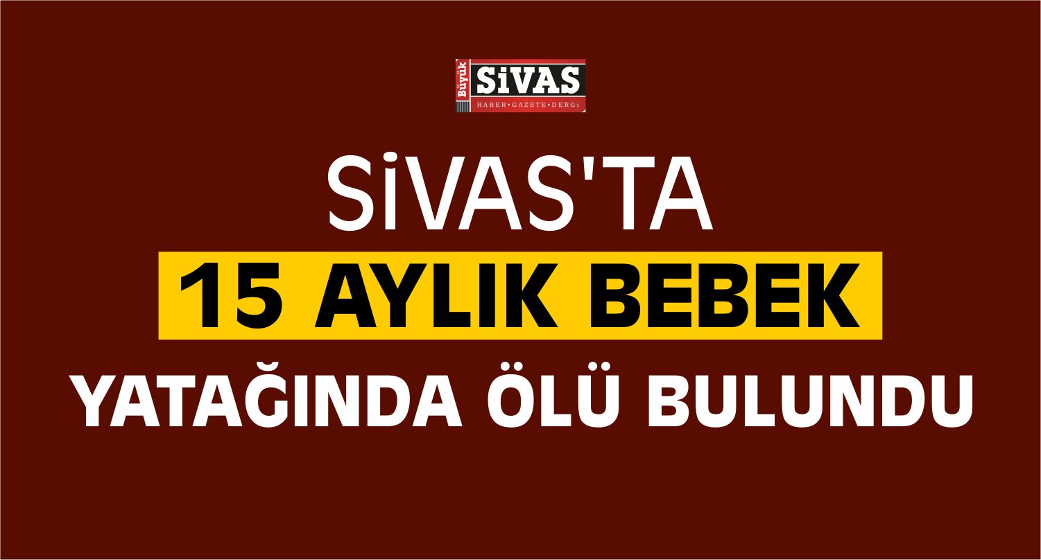 Sivas’ta Şüpheli Ölüm