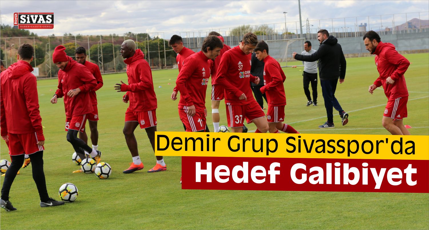 Demir Grup Sivasspor’da Hedef Galibiyet