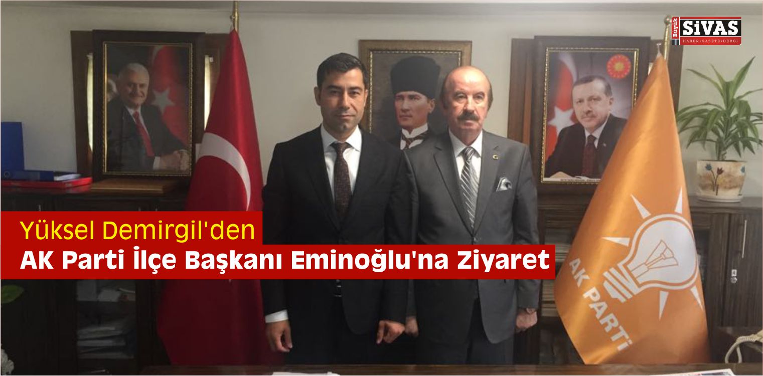 Yüksel Demirgil’den AK Parti İlçe Başkanı Eminoğlu’na Ziyaret
