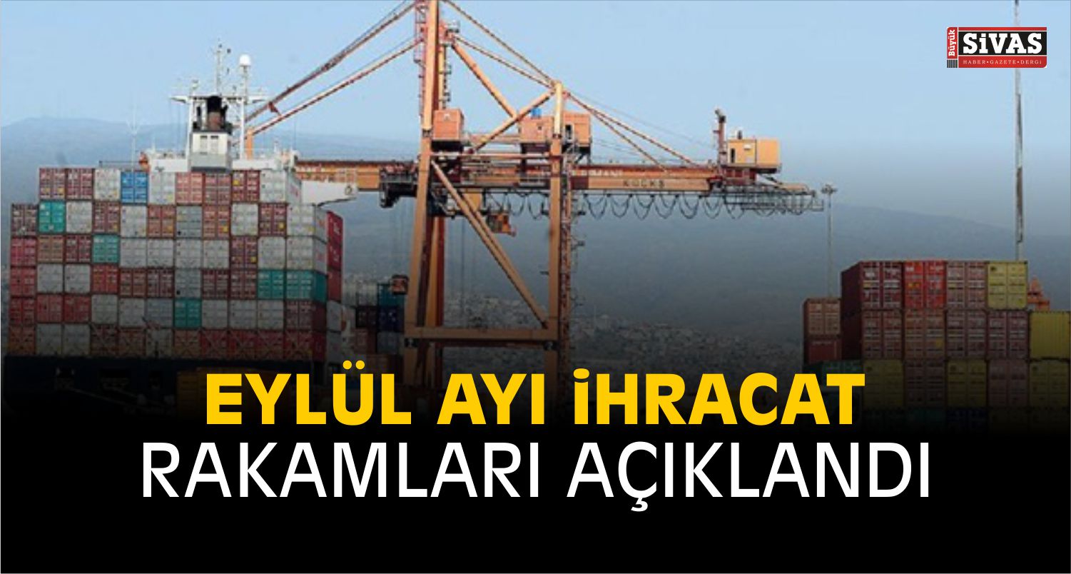 Eylül Ayı İhracat Rakamları Açıklandı