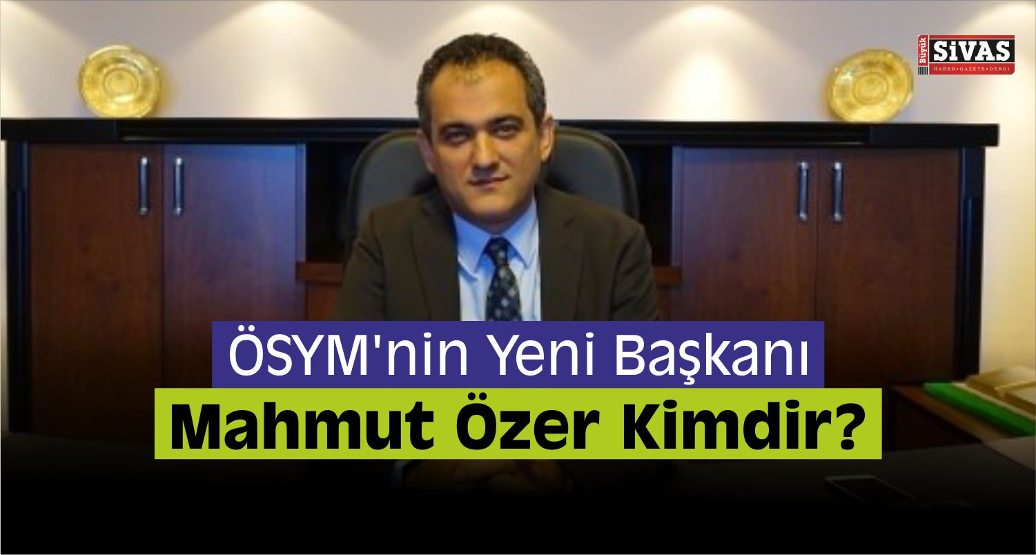ÖSYM’nin Yeni Başkanı Mahmut Özer Kimdir?